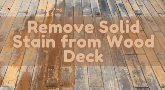 how-to-remove-solid-stain-from-wood-deck-improve-wood