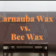 Carnauba wax vs Bee wax | Differences and Buying Guide