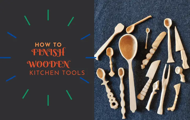 Best Way to Finish Wooden Kitchen Utensils