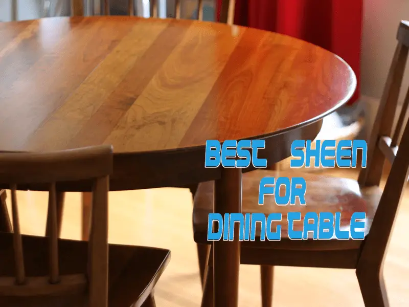 best sheen for dining table