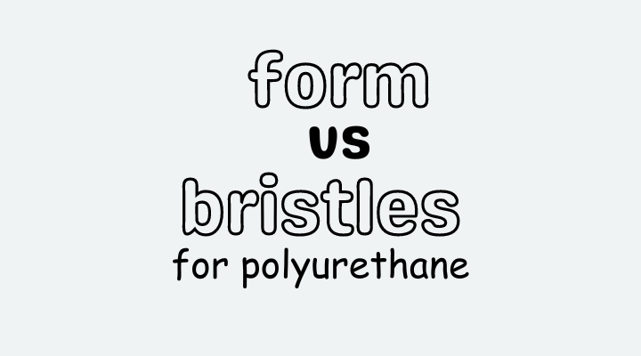 foam brush vs bristle brush for polyurethane